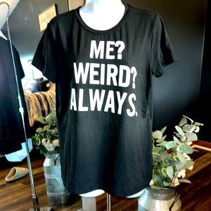 “Me weird, always” graphic t shirt